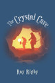 The Crystal Cave by Ray Rigby 9781546294702
