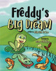 Freddy's Big Dream by Mae Phillip 9798218503314