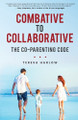 Combative to Collaborative: The Co-parenting Code by Teresa Harlow 9781736761144