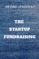 The Startup Fundraising by Arvind Upadhyay 9798888699188