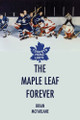The Maple Leaf Forever by Brian McFarlane 9781998779420
