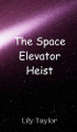 The Space Elevator Heist by Lily Taylor 9789908011660