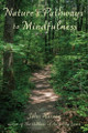 Nature's Pathways to Mindfulness by John Harvey 9781962082266