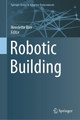 Robotic Building by Henriette Bier 9783319708652