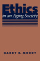 Ethics in an Aging Society by Harry R. Moody