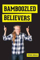 Bamboozled Believers by Michael Biehler 9781987985283