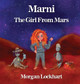 Marni: The Girl From Mars by Morgan Lockhart 9781917306560