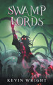 Swamp Lords by Kevin Wright 9798201718695