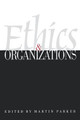 Ethics & Organizations by Martin Parker