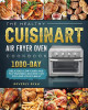 The Healthy Cuisinart Air Fryer Oven Cookbook: 1000-Day Delicious Low-Carb and Fat-Burning Recipes for You and Your Family by Beverly Ryan 9781803203317