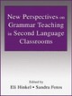 New Perspectives on Grammar Teaching in Second Language Classrooms Eli Hinkel 9780805839555