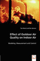 Effect of Outdoor Air Quality on Indoor Air by Tom Marsik 9783836481960