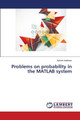 Problems on probability in the MATLAB system by Ayman Iskakova 9786139841813