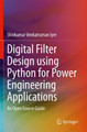 Digital Filter Design using Python for Power Engineering Applications: An Open Source Guide by Shivkumar Venkatraman Iyer 9783030618629