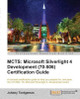 MCTS: Microsoft Silverlight 4 Development (70-506) Certification Guide by Johnny Tordgeman 9781849684668