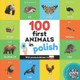 100 first animals in polish: Bilingual picture book for kids: english / polish with pronunciations by Yukismart 9782384121694