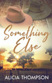 Something Else by Alicia Thompson 9781648904073
