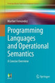 Programming Languages and Operational Semantics: A Concise Overview by Maribel Fernandez 9781447163671