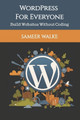 WordPress for Everyone: Build Websites Without Coding by Sameer Walke 9789334049657