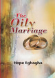 The Oily Marriage by Hope Eghagha 9789785557893