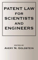 Patent Laws for Scientists and Engineers by Avery N. Goldstein