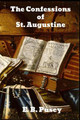 The Confessions of Saint Augustine by E B Pusey 9781989708736
