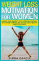 Weight Loss Motivation for Women by Elena Garcia 9781913857028