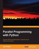 Parallel Programming with Python by Jan Palach 9781783288397