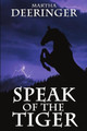 Speak of the Tiger by Martha Deeringer 9781680460537