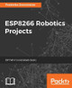 ESP8266 Robotics Projects by Pradeeka Seneviratne 9781788474610