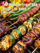 50 Delicious Vegan BBQ Recipes for Home by Kelly Johnson 9798330235018