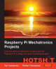 Raspberry Pi Mechatronics Projects HOTSHOT by Sai Yamanoor 9781849696227