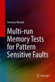 Multi-run Memory Tests for Pattern Sensitive Faults by Ireneusz Mrozek 9783319912035
