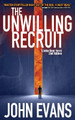 The Unwilling Recruit by John Evans 9781916041806