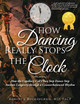 How Dancing Really Stops the Clock by Facp Buckingham 9781959483045