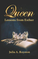 Queen: Lessons from Esther by Julia a Royston 9781946111661