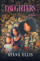 Daughters by Ayana Ellis 9798218450656