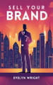 Sell your Brand by Evelyn Wright 9798227290311
