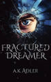 Fractured Dreamer by A K Adler 9798227047144