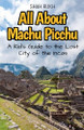 All About Machu Picchu: A Kid's Guide to the Lost City of the Incas by Shah Rukh 9798224075607