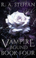 Vampire Bound: Book Four by R a Steffan 9781955073370