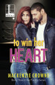 To Win Her Heart by MacKenzie Crowne 9781616507428