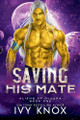 Saving His Mate by Ivy Knox 9798230641247