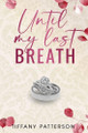 Until My Last Breath by Tiffany Patterson 9781955006286