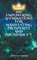 500 Empowering Affirmations for Manifesting Prosperity and Abundance by Kenneth Caraballo 9798223825531
