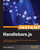 Instant Handlebars.js by Gabriel Manricks 9781783282654