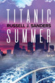 Titanic Summer by Russell J. Sanders 9781640801851