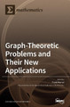 Graph-Theoretic Problems and Their New Applications by Frank Werner 9783039287987