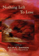 Nothing Left to Lose by Allan G Johnson 9781935514954