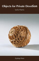 Objects for Private Devotion by Lydia Harris 9781838437350